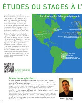 2ème
année à Paris
Vos choix :
	 une filière parmi 13 au minimum (192 heures) ;
	 une seconde filière (192 heures) ou un volume équivalent de cours choisis dans les filières ;
	 8 cours « hors filières » de 24h, répartis en sciences, en sciences économiques et sociales, en culture
générale et en droit ;
	 2 semaines Athens : échanges internationaux avec des étudiants d’autres établissements (ParisTech, IDEA
LEAGUE, ..)
	 langues
	 Formation Humaine
Voir le Zoom au centre de la plaquette
et Schéma page 8
Les enseignements sont programmés par demi-journées. Les élèves auront deux demi-journées de libre pour
le travail personnel.
CYCLE MASTER : 2E
ET 3E
ANNÉES
14
Plaquette Etudiante
 