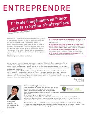 En tant qu’élève-ingénieur de Télécom ParisTech cursus Sophia
Antipolis, j’ai passé ma première année de cours généraux à
Paris, puis j’ai orienté mon profil vers l’informatique en suivant
la filière sécurité à EURECOM. Le niveau académique et la
très bonne préparation technique m’ont permis de développer
efficacement mes compétences, qu’elles soient spécifiques à la
filière (sécurité, réseaux) ou optionnelles pour élargir mon champ
de connaissances (OS, image, cloud et big data…)
J’ai voulu profiter de l’occasion du stage de fin d’étude pour partir
à l’étranger pour expérimenter une culture du travail différente.
Et j’ai trouvé un stage dans la Silicon Valley grâce à l’aide
précieuse de l’administration d’EURECOM et ses contacts dans
l’industrie. En arrivant aux États-Unis, j’ai été frappé de voir à
quel point j’avais déjà acquis une expérience de l’international. En
effet à Sophia Antipolis le campus est multiculturel et les cours
sont en anglais. Dans ma promo par exemple il y a 23 nationalités
différentes !
Entre mon implication dans le BDE à EURECOM et mon stage
au États-Unis, mon niveau d’anglais a bondi, et j’ai pu faire de
multiples rencontres avec des personnes de tous horizons. Ça
m’a apporté un goût prononcé pour les échanges multiculturels
et une excellente préparation pour travailler dans n’importe quel
milieu internationalisé.
En tant qu’étudiant en double diplôme à Télécom ParisTech, j’ai
eu la chance d’effectuer mon stage de fin d’études aux États-
Unis, chez Apple, la compagnie leader dans le domaine de
l’informatique.
Cette belle expérience accompagnée de la rencontre
exceptionnelle avec des ingénieurs très compétents et
des personnes de tous horizons, m’a permis d’élargir mes
connaissances professionnelles, de développer des nouvelles
techniques et d’enrichir ma culture.
Cestagem’adonnél’opportunitédepratiquerprofessionnellement
la formation acquise au sein de Télécom ParisTech en prenant la
responsabilité de développer des projets très importants avec des
objectifs et des plannings bien déterminés.
D’autrepart,l’ambianceinternationaleestmerveilleuse,elleforme
une source inépuisable d’enrichissement culturel. Durant ces 11
mois,j’enaiaussiprofitépourvisiterdenouvellesvilles,j’aipratiqué
des activités surprenantes et créé de nouveaux liens d’amitié.
En conclusion, le stage à l’étranger enrichit la vie à tous les
niveaux. Étudiants de Télécom ParisTech… profitez-en !
L’INTERNATIONAL
L’excellence de l’enseignement et de la recherche de
Télécom ParisTech, reconnue au niveau international,
profite aux étudiants. Vous avez la possibilité
d’effectuer une partie ou la totalité de votre 3ème
année
à l’étranger. En Europe, en Amérique du Nord ou du
Sud, en Asie… les opportunités offertes permettent de
partir pour un double diplôme, un Master of Science ou
en auditeur libre.
Télécom ParisTech soutient la mobilité culturelle
et intellectuelle des étudiants, avec une centaine de
partenaires. Elle vous offre l’aventure internationale :
une trentaine d’accords de doubles diplômes, plus
d’une quarantaine d’accords Erasmus à travers toute
l’Europe, et également des possibilités d’échanges
chez nos partenaires des réseaux ATHENS. Ces
partenariats favorisent les mobilités d’étudiants. De
plus, des entreprises internationales proposent des
stages dans le monde entier.
18
Geoffrey Dudragne
Promo 2016 - Cursus Sophia Antipolis
Bassam Kachkouch
Promo 2012 - Ingénieur informatique chez AppleInc,
Californie
Consultez la liste de tous nos
partenariats à l’international
avec ce code QRPlaquette Etudiante
 