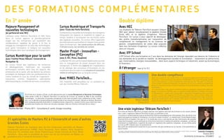 93 % des ingénieurs de Télécom
ParisTech signent un contrat moins
de 4 mois après leur sortie de l’école.
Le 1er
salaire annuel brut est en moyenne
de 48 100 €, avec primes (enquête 2015).
Quels métiers ?
- consultant
- ingénieur d’études et de développement
- chef de projet
- architecte réseaux
- analyste financier
- chercheur
- créateur d’entreprises...
Quelles entreprises ?
Des Industries ou Services des technologies de l’information, des
cabinets de conseil, ou des utilisateurs de nos technologies dans
tous les secteurs de l’économie (automobile, aéronautique, énergie,
banques - finance, assurances, télécoms, audiovisuel, transport, agro-
alimentaire, santé, enseignement, recherche, ministères…).
Promouvoir le contenu sur YouTube
Je travaille pour Google, en marketing sur le
produit YouTube. Mon rôle est multiple. Il s’agit
de mettre en valeur le contenu intéressant
sur la plateforme (live streams, émissions TV,
musique..) et générer un maximum d’heures
de vues sur YouTube. Je dois aussi changer
la perception des gens, montrer qu’il ne s’agit
pas uniquement d’un site de vidéo de chats.
YouTube contient du contenu premium.
Être au cœur de l’innovation
Tout évolue extrêmement vite au sein de
Google. La conséquence est que les décisions
se prennent vite et j’apprends en permanence
de nouvelles choses. Pour quelqu’un passionné
par les nouvelles technologies, Google est une
compagnie pour laquelle il est formidable de
travailler. On est au cœur de l’innovation. Dans
le cadre de mon travail, j’ai affaire à beaucoup
d’interlocuteurs (équipe produit, marketing,
agences, partenaires...), ce que je trouve
passionnant.
Un poste en marketing dans une compagnie
High-tech
J’ai choisi de postuler à une offre en marketing
et le fait d’avoir étudié à Télécom ParisTech
m’a énormément aidé dans le processus de
recrutement car Google est avant tout une
entreprise d’ingénieurs.
Julie Cattiau
Promo 2011
Associate product marketing
manager Google, San Francisco, USA
JerkTilts:
Using Accelerometers for
Eight-Choice Selection
on Mobile Devices.
Accédez à l’enquête
1er
emploi avec ce
code QR.
7
 