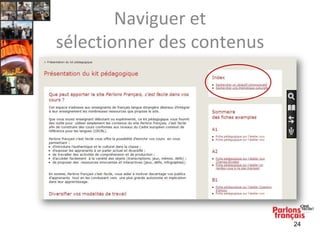 Naviguer et
sélectionner des contenus

24

 