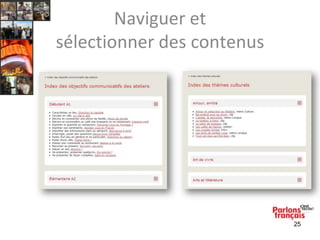 Naviguer et
sélectionner des contenus

25

 
