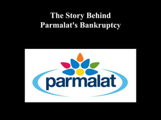 The Story Behind Parmalat's Bankruptcy 