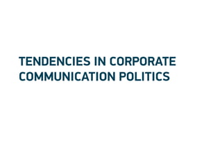tendencies in corporate
communication politics
 
