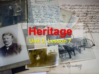 HeritageUnit 3, Lesson 7 