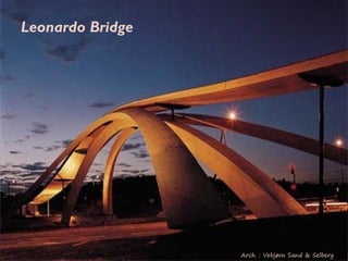 Leonardo Bridge




                  Arch. : Vebjørn Sand & Selberg   19
 