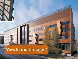 Vers le multi-étagé ?
                        Belgique ---- Produits ----- Systèmes
 