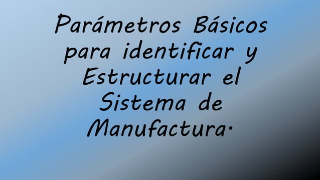 Parámetros Básicos para identificar y Estructurar el Sistema.pptx