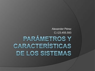 Alexander Pérez
C.I:23.455.593
 