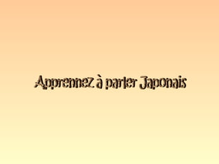 Apprennez à parler Japonais 