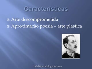  Arte descomprometida 
 Aproximação poesia – arte plástica 
rafabebum.blogspot.com 
 