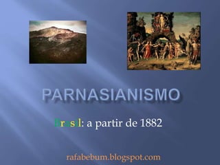Brasil: a partir de 1882 
rafabebum.blogspot.com 
 