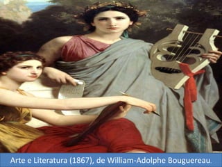 Arte e Literatura (1867), de William-Adolphe Bouguereau.
 