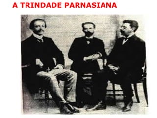 A TRINDADE PARNASIANA
 