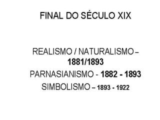 FINAL DO SÉCULO XIX
 
