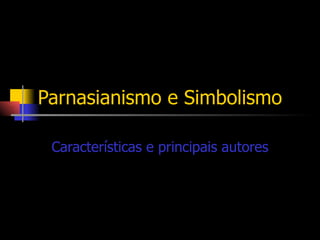 Parnasianismo e Simbolismo Características e principais autores 