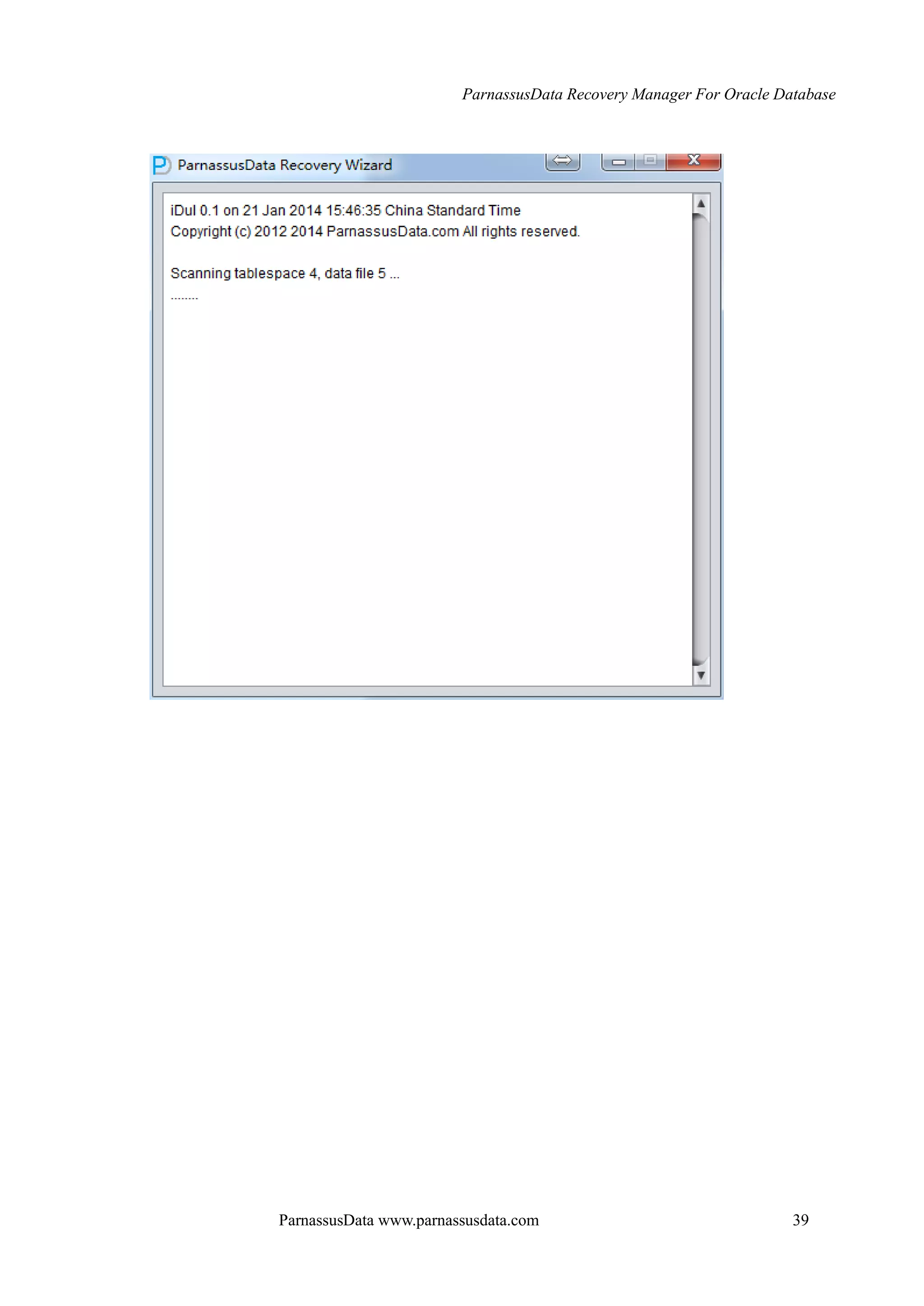ParnassusData Recovery Manager For Oracle Database
ParnassusData www.parnassusdata.com 39
 