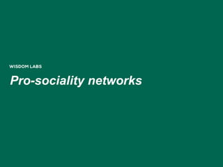 Pro-sociality networks
 