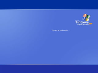 Tintows se está yendo.... 