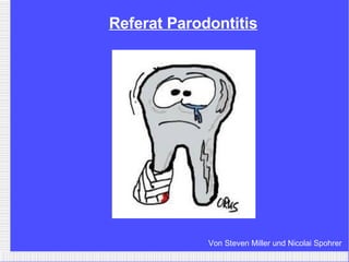 Referat Parodontitis Von Steven Miller und Nicolai Spohrer 