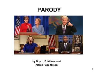 1
PARODY
by Don L. F. Nilsen, and
Alleen Pace Nilsen
 