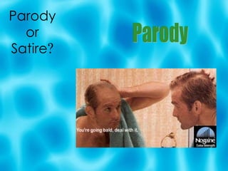 Parody or Satire ? Parody 