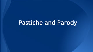 Pastiche and Parody
 