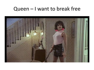Queen – I want to break free