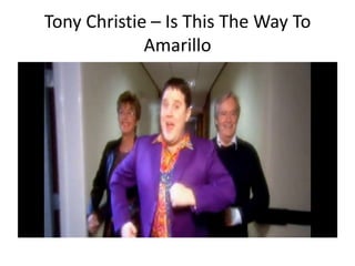 Tony Christie – Is This The Way To
Amarillo
