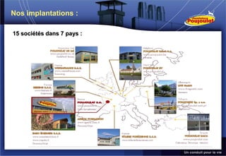 Nos implantations :

15 sociétés dans 7 pays :
 