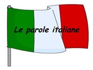Le parole italiane
 