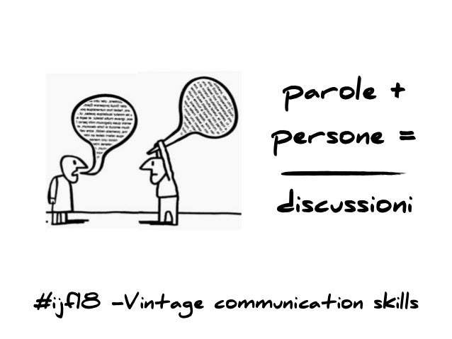 #ijf18 -Vintage communication skills
parole +
persone =
discussioni
 