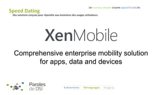Speed Dating

Un nouveau chapitre s’ouvre aujourd’hui à Lille

Des solutions conçues pour répondre aux évolutions des usages utilisateurs.

Comprehensive enterprise mobility solution
for apps, data and devices

 