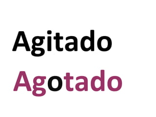 Agitado
Agotado
 