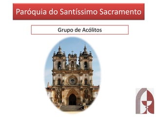 Paróquia do Santíssimo Sacramento
Grupo de Acólitos
 