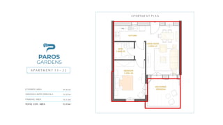 A P A R T M E N T 1 3 - 2 2
A P A R T M E N T P L A N
COVERED AREA
GARDENS
PAROS
49.81m²
10.13m²
TOTAL COV. AREA 53.15m²
PARKING AREA
10.47m²
VERANDA WITH PERGOLA
 