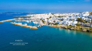 PAROS
Greece's cosmopolitan resort island,
and a centre for culture.
 