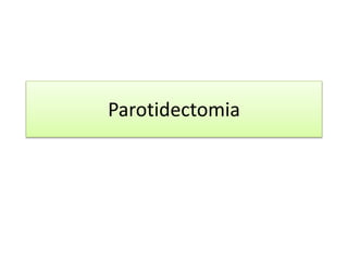 Parotidectomia
 