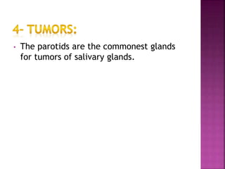 • The parotids are the commonest glands
for tumors of salivary glands.
 