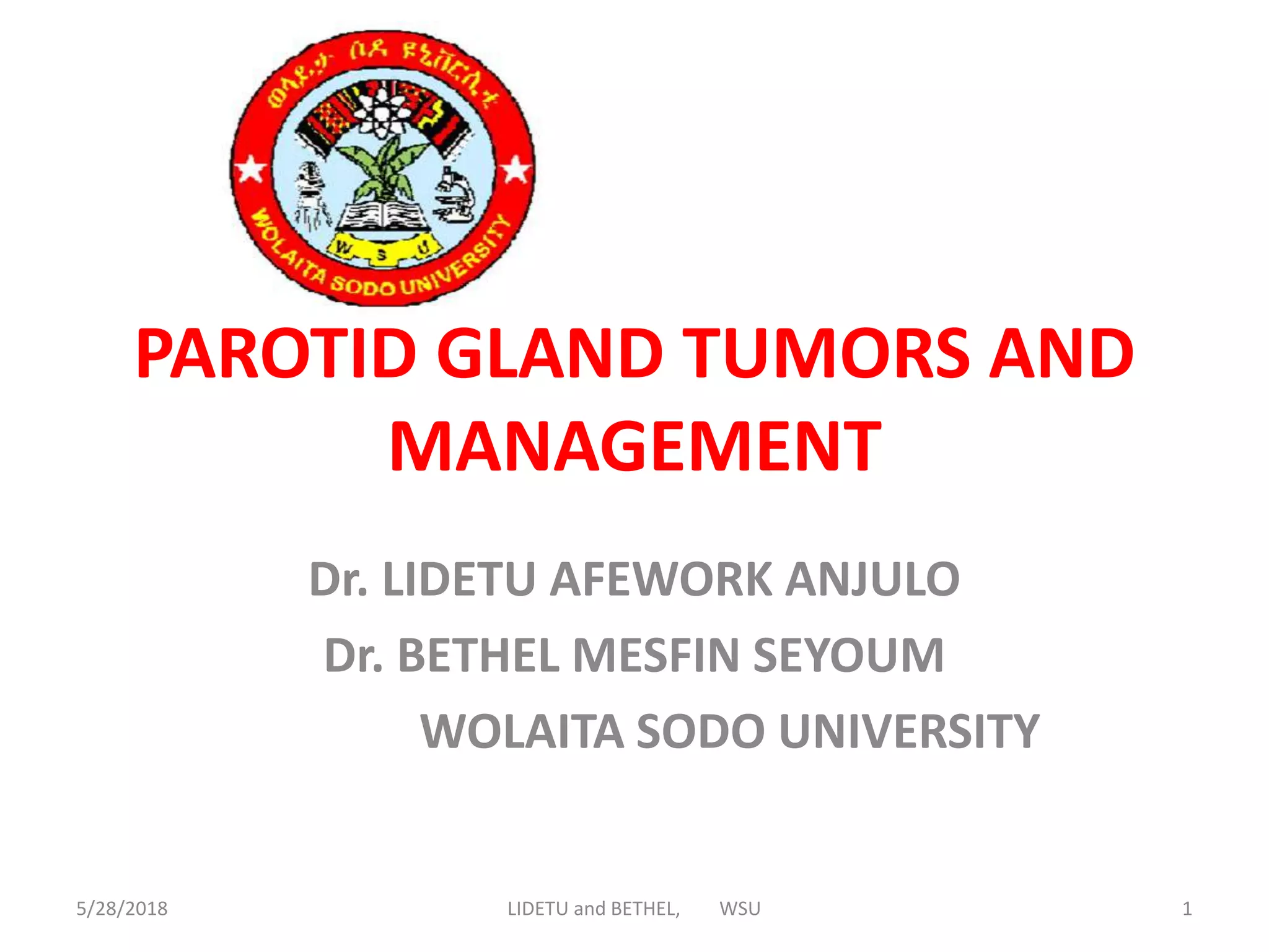 Parotid gland tumors and management, Dr. Lidetu Afework Anjulo and Dr ...