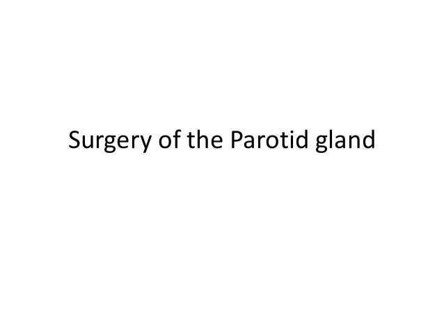 Surgery of the Parotid gland
 