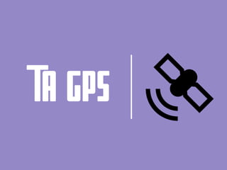 ΤΑ GPS
 
