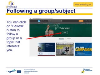 Following a group/subject
You can click
on “Follow”
button to
follow a
group or a
topic that
interests
you.
 
