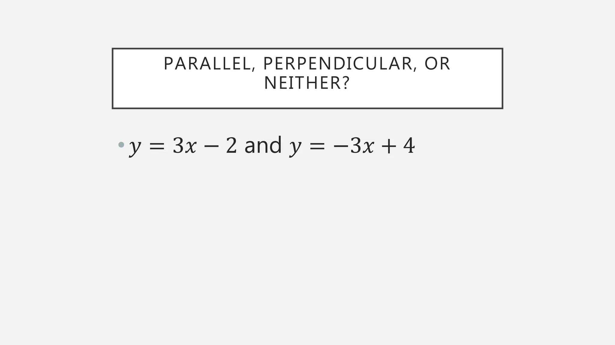 Parallel, Perpendicular, or Neither? | PPT