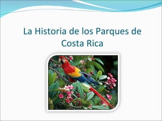 La Historia de los Parques de Costa Rica 