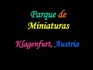 Parque   de  Miniaturas Klagenfurt,   Austria   Com som 
