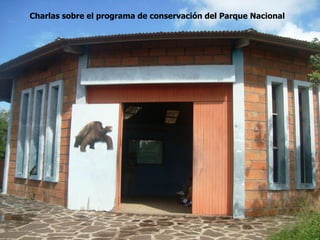 Charlas sobre el programa de conservación del Parque Nacional
 