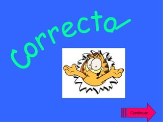 Correcto! Continuar 