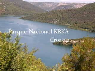 Parque Nacional KRKA  Croacia 