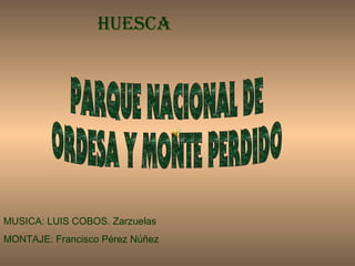 HUESCA
MUSICA: LUIS COBOS. Zarzuelas
MONTAJE: Francisco Pérez Núñez
 