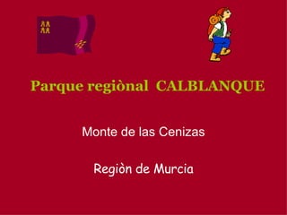 Parque regiònal  CALBLANQUE Monte de las Cenizas Regiòn de Murcia 